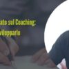 Stile di Leadership Basato sul Coaching: cos'è e come svilupparlo